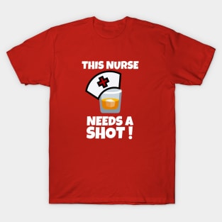 This Nurse Needs a Shot T-Shirt